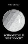 Peter Urbansky - Schwarzgeld gibt´s nicht