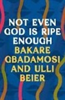 Ulli Beier, Beier Ulli, Bakare Gbadamosi, Bakare Beier Gbadamosi - Not Even God Is Ripe Enough