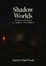 Andrew Paul Wood - Shadow Worlds