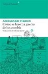Aleksandar Hemon - Cómo se hizo "La guerra de los zombis"