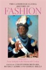 Christopher (University of Edinburgh) Lem Breward, Christopher Breward, Christopher (University of Edinburgh) Breward, Breward Christopher, Beverly Lemire, Beverly (University of Alberta) Lemire... - Cambridge Global History of Fashion: Volume 1