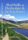 Matthew Ross - Short Walks in Derbyshire & the Peak District