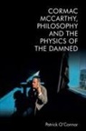 Patrick OÆconnor, Patrick O'Connor - Cormac Mccarthy, Philosophy and the Physics of the Damned