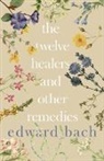 Edward Bach - The Twelve Healers and Other Remedies