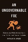 Natalie B. Aviles, Natalie B. (President''s Postdoctoral Fell Aviles - Ungovernable Foe