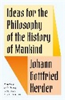Johann Gottfried Herder - Ideas for the Philosophy of the History of Mankind