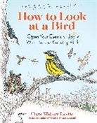 Clare Walker Leslie, Clare Walker Leslie - How to Look At a Bird