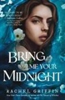 Rachel Griffin - Bring Me Your Midnight