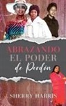 Sherry Harris - Abrazando el Poder de Perdón