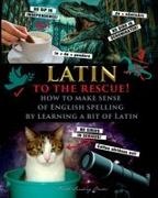 Fet - Latin to the Rescue! - How to make sense of English spelling by learning a bit of Latin