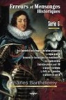 Charles Barthélemy - Erreurs et mensonges historiques Série 6