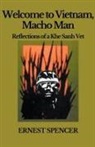 Ernest Spencer - Welcome to Vietnam, Macho Man - Reflections of a Khe Sahn Vet