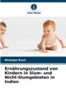 Niranjan Rout - Ernährungszustand von Kindern in Slum- und Nicht-Slumgebieten in Indien