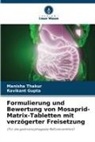 Ravikant Gupta, Manisha Thakur - Formulierung und Bewertung von Mosaprid-Matrix-Tabletten mit verzögerter Freisetzung