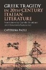 Caterina Paoli - Greek Tragedy in 20th-Century Italian Literature