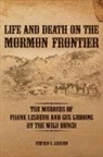 Stephen C. Lesueur - Life and Death on the Mormon Frontier
