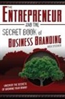 Rick Stecker - The Entrepreneur and the Secret Book of Business Branding: Uncover the Secrets of Growing Your Brand