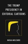 Natalia Mielczarek, Mielczarek Natalia - Trump Presidency in Editorial Cartoons