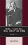 Paul T. Burlin, Burlin Paul T. - Charles Fletcher Dole, Liberal Theology, and Reform