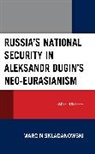 Marcin Sk¿adanowski, Marcin Skladanowski - Russias National Security in Aleksandr Dugins Neo-Eurasianism