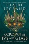 Claire Legrand, Claire Legrand - A Crown of Ivy and Glass