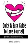 Emiliya Georgieva - Quick & Easy Guide To Love Yourself