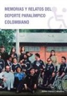Jenny Ortiz Cárdenas, Viviana Andrea Fontecha, Carlos Felipe González - Memorias y Relatos del Deporte Paralímpico Colombiano