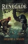 Gregory A. Wilson - Renegade