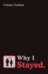 Celeste Graham - Why I Stayed
