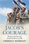Charles S. Weinblatt - Jacob's Courage: Romance and Survival amidst the Horrors of War