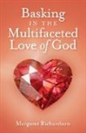 Margaret Richardson - Basking in the Multifaceted Love of God