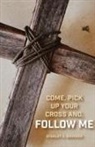 Stanley E. Brucker - Come, Pick up Your Cross And, Follow Me