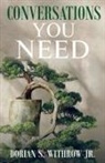 Dorian Scott Withrow, Dorian Scott Withrow Jr. - Conversations You Need