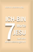 Joachim Leberecht - 7 Ich-bin-Worte Jesu aus dem Johannesevangelium