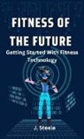 J. Steele - Fitness of the Future