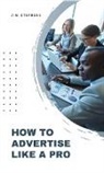 Jim Stephens - How to Advertise Like a Pro