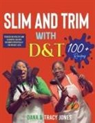 Dana Jones, Tracy Jones - SLIM AND TRIM WITH D&T