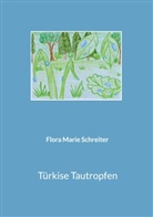 Flora Marie Schreiter - Türkise Tautropfen