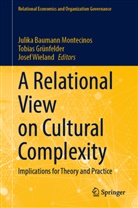 Julika Baumann Montecinos, Tobias Grünfelder, Josef Wieland - A Relational View on Cultural Complexity