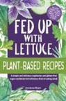 Arandana Mayor - Fed Up with Lettuce Plant-Based Recipes