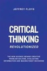 Jeffrey Floyd - Critical Thinking Revolutionized
