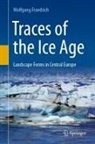 Wolfgang Fraedrich - Traces of the Ice Age