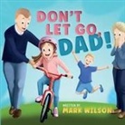 Mark Wilson - Don't let go, Dad
