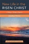 Jonathan A. Powers - New Life in the Risen Christ