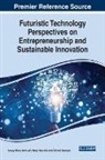 Amit Jain, Manju Kaushik, Sanjay Misra - Futuristic Technology Perspectives on Entrepreneurship and Sustainable Innovation