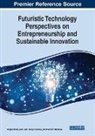 Amit Jain, Manju Kaushik, Sanjay Misra - Futuristic Technology Perspectives on Entrepreneurship and Sustainable Innovation