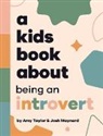 Josh Maynard, Amy Taylor, Emma Wolf - A Kids Book About Being An Introvert