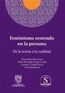 María Fernanda Crespo Arriola, Diana Erika Ibarra Soto, Susana Ana María Ochoa Torres - Feminismo centrado en la persona. De la teoría a la realidad
