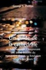 George S. Phillips - Un guide de la cathédrale de Peterborough Comprenant une brève histoire du monastère depuis sa fondation jusqu'à nos jours, avec un compte rendu descriptif de ses particularités architecturales et des améliorations récentes ; compilé à partir des travaux