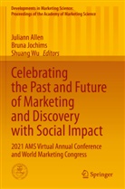 Juliann Allen, Bruna Jochims, Shuang Wu - Celebrating the Past and Future of Marketing and Discovery with Social Impact
